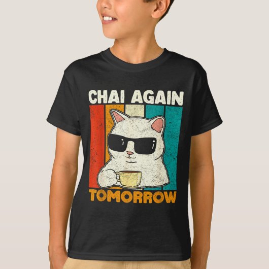 Chai Again Tomorrow Funny Chai Tea Lovers Coffee A T-shirt (Voorkant)