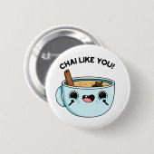 Chai zoals jij Funny Tea Pun Ronde Button 5,7 Cm (Voorkant /achterkant)