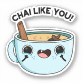 Chai zoals jij Funny Tea Pun Sticker (Voorkant)