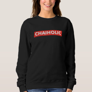 Chaiholic Funny Sarcastic Memes Trui