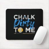 Chalk Dirty To Me Funny Pool Player 8-ball Billard Muismat (Met muis)