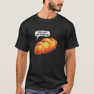 Challah Als Je Me Kneed Joodse Bakkerij Bakker Sja T-shirt