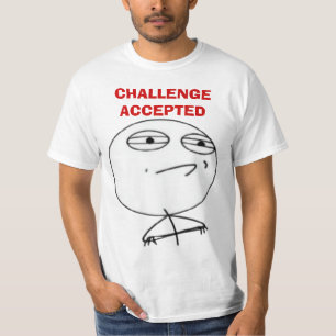 Challenge Accepted Internet meme confronteert met  T-shirt