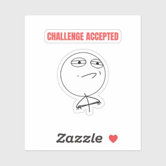 Challenge Accepted MeMe Sticker (Vel)