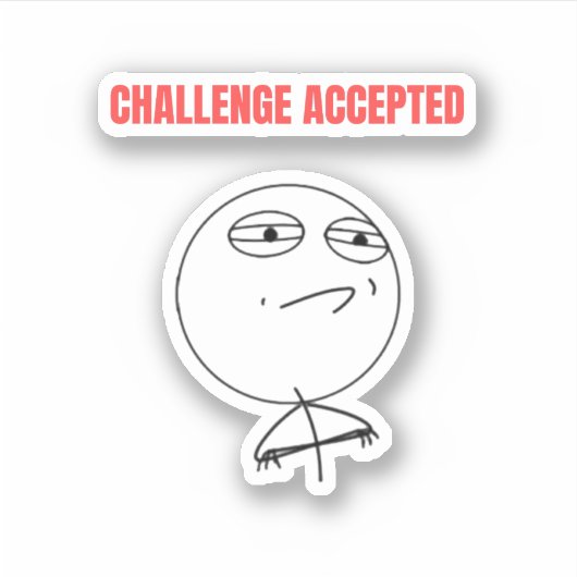 Challenge Accepted MeMe Sticker (Voorkant)