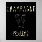 Champagne Problems - For Funny Novelty Meme Life Poster (Voorkant)