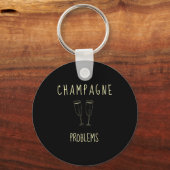 Champagne Problems - For Funny Novelty Meme Life Sleutelhanger (Voorkant)