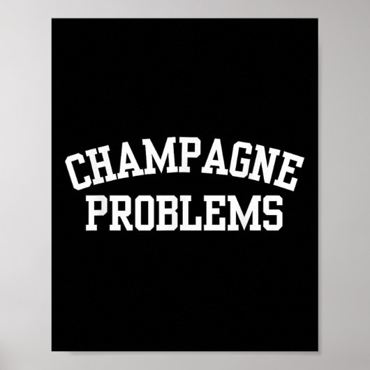 Champagne Problems Funny Quote Day Drinking Birthd Poster (Voorkant)