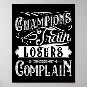 Champions Trein Losers Klagen Gym Fitness Quote Poster