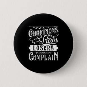 Champions Trein Losers Klagen Gym Fitness Quote Ronde Button 5,7 Cm
