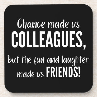 Chance made us colleagues, but the fun and laught bier onderzetter