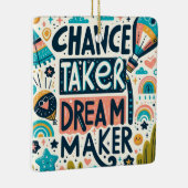 Chance Taker Dream Maker Keramisch Ornament (Rechts)