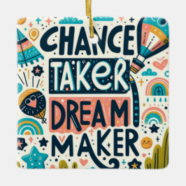 Chance Taker Dream Maker Keramisch Ornament