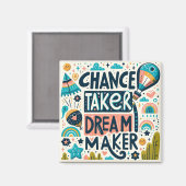 Chance Taker Dream Maker Magneet (Voorkant / Achterkant)