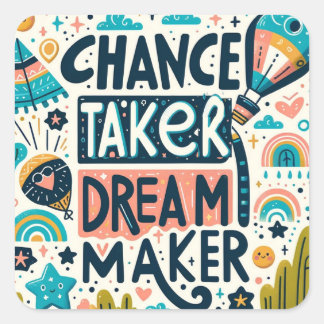 Chance Taker Dream Maker Vierkante Sticker