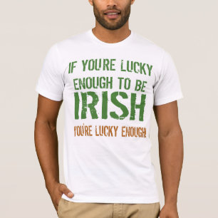 Chanceux pour être T-shirt irlandais