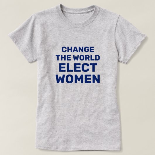 Changer le monde - Elect Women T-Shirt (Design devant)