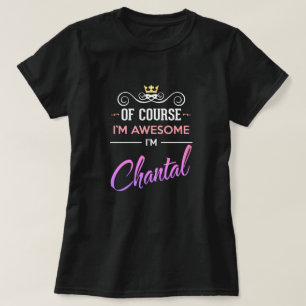 Chantal van Natuurlijk ben ik Geweldige naam T-Shi T-shirt