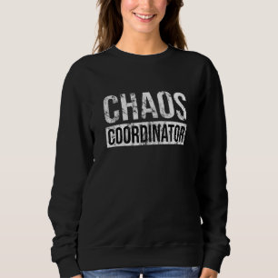 Chaos Coordinator Funny Sarcastic Humor Teacher H Trui