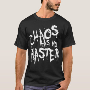 Chaos heeft geen meester rommelig filosofisch cita t-shirt