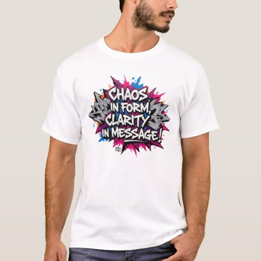 CHAOS_IN_FORM_CLARITY_IN_MESSAGE T-SHIRT (Voorkant)