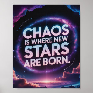 Chaos is waar nieuwe sterren worden geboren - Insp Poster