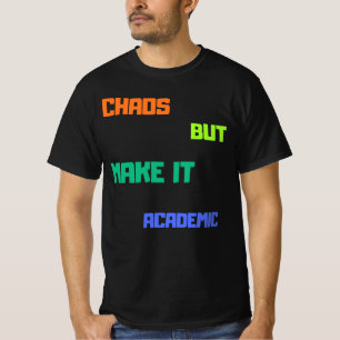 Chaos, maar maak het academisch. t-shirt