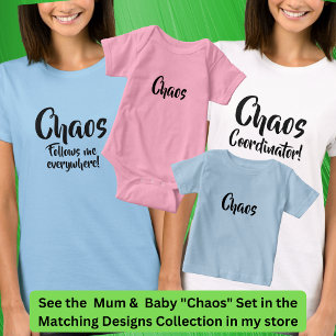 Chaos volgt me overal waar moeder kind zich aanpas t-shirt