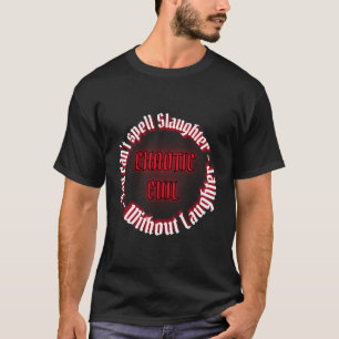 Chaotic Evil T-shirt