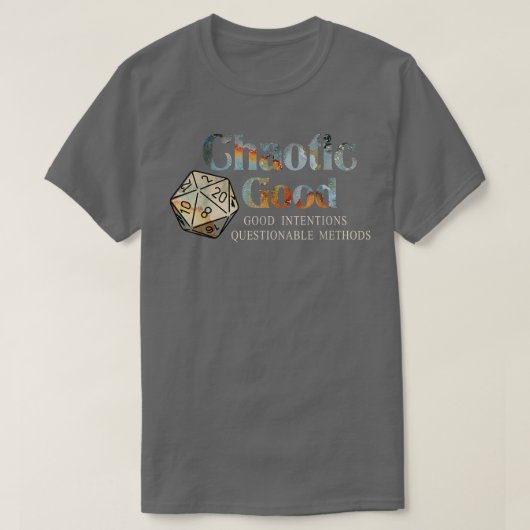 Chaotic Good Intences Questionable Methods T-shirt (Design voorkant)