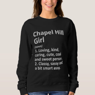 Chapel Hill Girl Nc North Carolina Funny City Home Trui