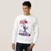 Chaque fois que vous ne priez pas Sweatshirt drôle (Devant entier)