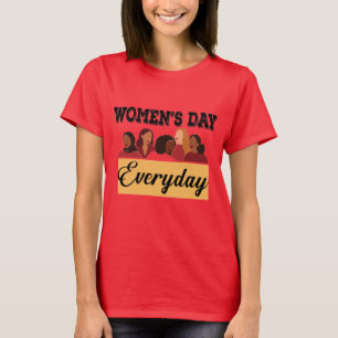 Chaque jour est un T-shirt de la journée des femme