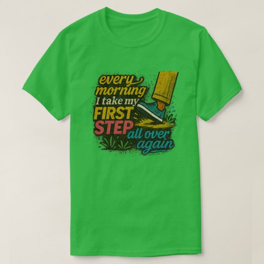 Chaque matin, premier pas - T-Shirt (Design devant)