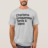 Charisma Uniqueness Nerve Talent T-shirt (Voorkant)