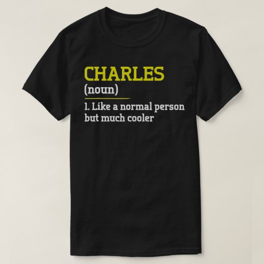 Charles als een normale persoon, maar koeler grapp t-shirt (Design voorkant)