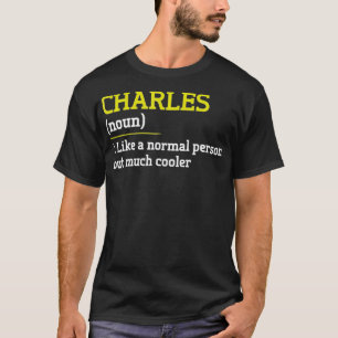 Charles als een normale persoon, maar koeler grapp t-shirt