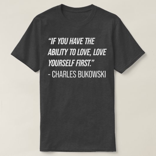 Charles Bukowski Quote 9 T-shirt (Design voorkant)