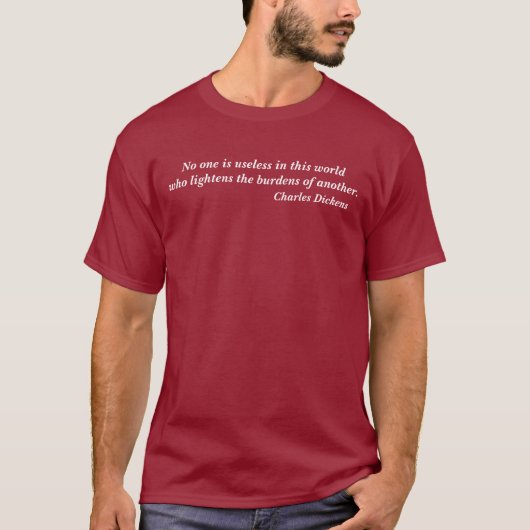 Charles Dickens No One is Useless Quote T-shirt (Voorkant)