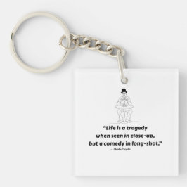Charlie Chaplin Quote – Life Is a Tragedy  Sleutelhanger