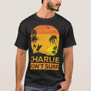 Charlie Don't Surf pas de t-shirt drôle