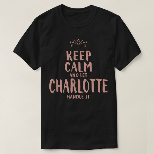 Charlotte Keep Calm Personalized Name Friends Funn T-shirt (Design voorkant)