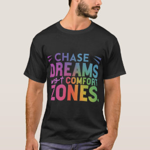 "Chase Dreams, niet Comfort Zones T-Shirt" T-shirt