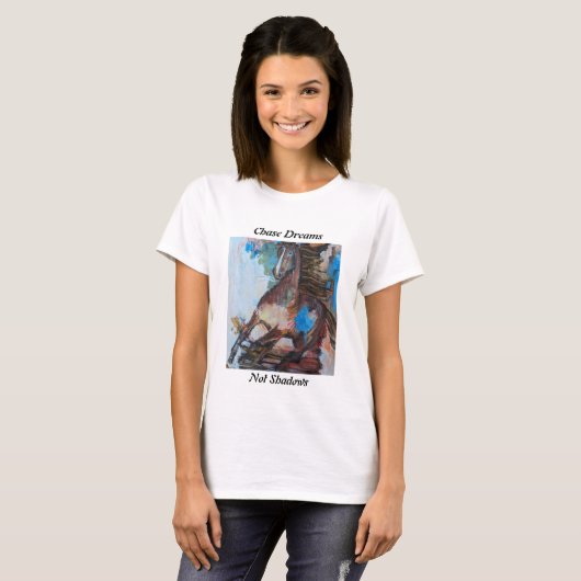 Chase Dreams, niet schaduwen T-shirt Paard Abstrac (Voorkant volledig)