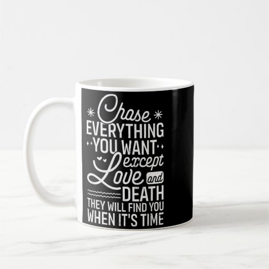 Chase Everything You Want Except Love And Death En Koffiemok (Links)