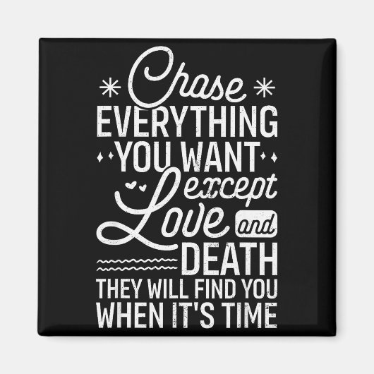 Chase Everything You Want Except Love And Death En Magneet (Voorkant)
