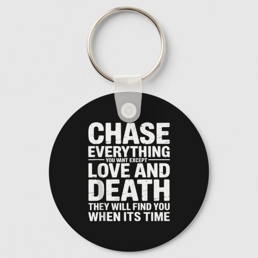 Chase Everything You Want Except Love And Death En Sleutelhanger (Voorkant)