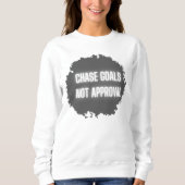 "Chase Goals Not Approval" Motivatie vrouwen Trui (Voorkant)