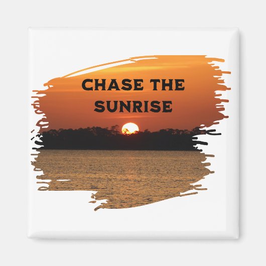 Chase the Sunrise Magneet (Voorkant)