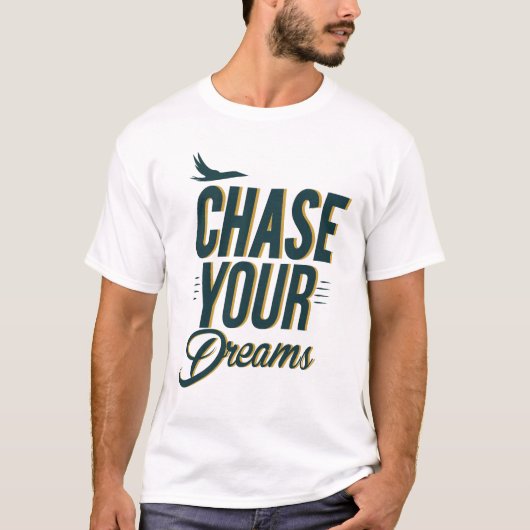 Chase Your Dreams Motivational Typography T-shirt (Devant)